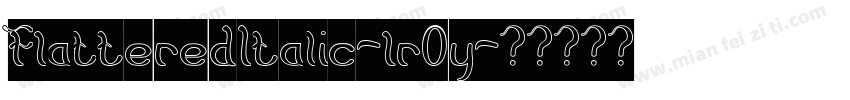FlatteredItalic-lrOy字体转换