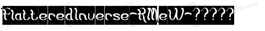 FlatteredInverse-RMeW字体转换