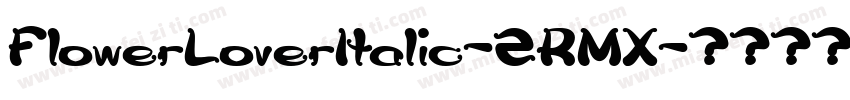 FlowerLoverItalic-2RMX字体转换