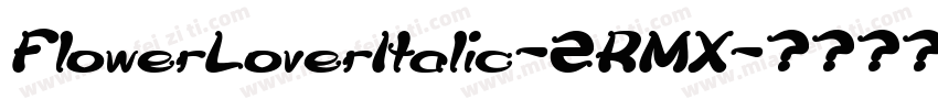 FlowerLoverItalic-2RMX字体转换