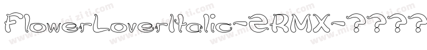 FlowerLoverItalic-2RMX字体转换