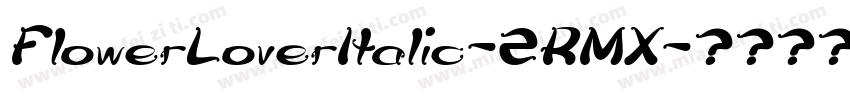 FlowerLoverItalic-2RMX字体转换