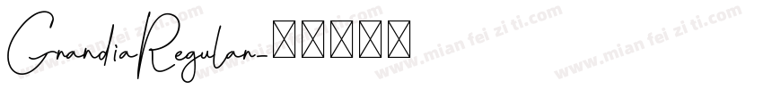 GrandiaRegular字体转换 GrandiaRegular字体转换