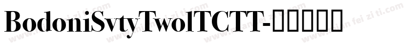 BodoniSvtyTwolTCTT字体转换