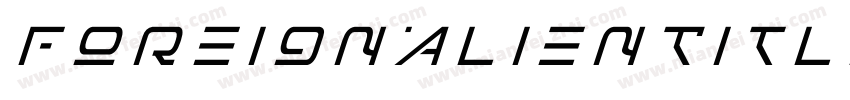ForeignAlienTitleItalic-K7dVp字体转换