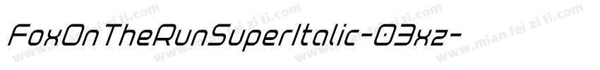 FoxOnTheRunSuperItalic-03xz字体转换