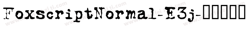 FoxscriptNormal-E3j字体转换
