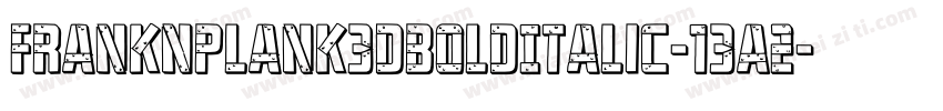 FrankNPlank3DBoldItalic-13A2字体转换