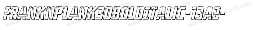 FrankNPlank3DBoldItalic-13A2字体转换
