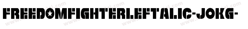 FreedomFighterLeftalic-jOKG字体转换