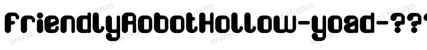 FriendlyRobotHollow-yoad字体转换