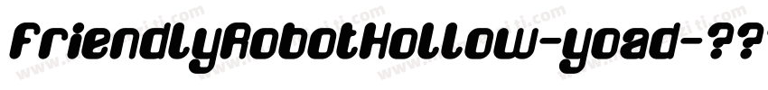FriendlyRobotHollow-yoad字体转换