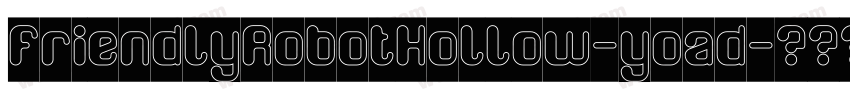 FriendlyRobotHollow-yoad字体转换