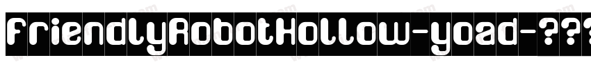 FriendlyRobotHollow-yoad字体转换