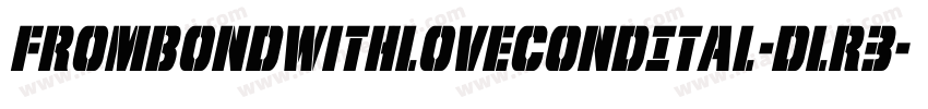 FromBondWithLoveCondItal-Dlr3字体转换