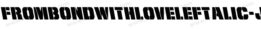 FromBondWithLoveLeftalic-JYgK字体转换