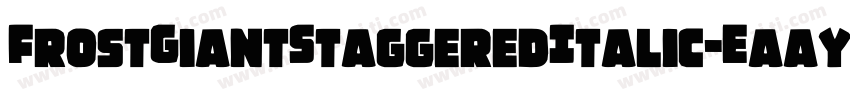 FrostGiantStaggeredItalic-EaayW字体转换