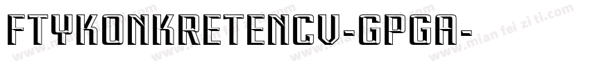 FtyKonkreteNcv-GpGa字体转换