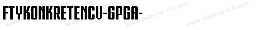FtyKonkreteNcv-GpGa字体转换