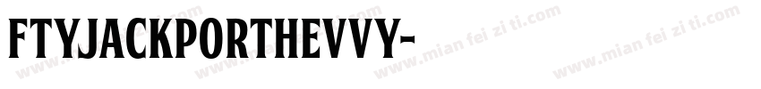 FTYJACKPORTHEVVY字体转换