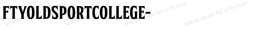 FTYOLDSPORTCOLLEGE字体转换