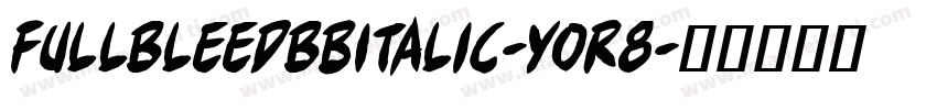 FullBleedBbItalic-Yor8字体转换