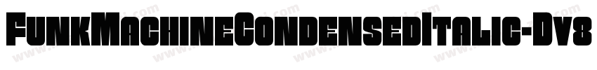 FunkMachineCondensedItalic-Dv8d字体转换