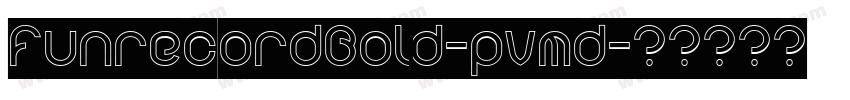 FunrecordBold-pvmd字体转换