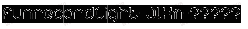 FunrecordLight-JlXm字体转换