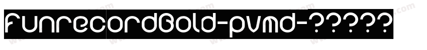 FunrecordBold-pvmd字体转换