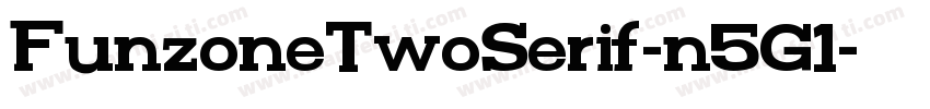 FunzoneTwoSerif-n5G1字体转换