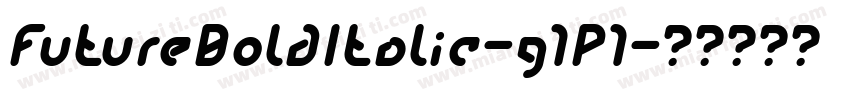FutureBoldItalic-g1P1字体转换