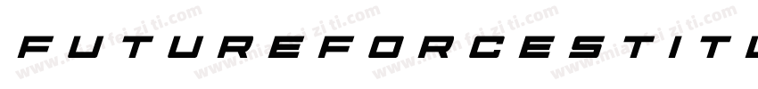 FutureForcesTitleItalic-D289字体转换