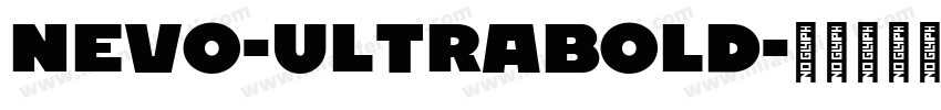 Nevo-UltraBold字体转换 Nevo-UltraBold字体转换