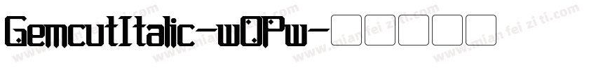 GemcutItalic-wOPw字体转换