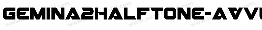 Gemina2Halftone-AVvL字体转换