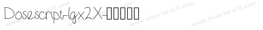 Dosescript-lgx2X字体转换