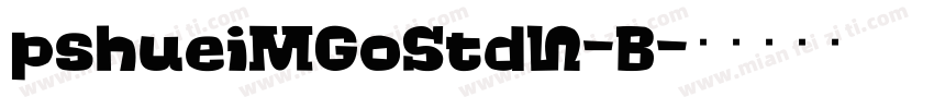 pshueiMGoStdN-B字体转换