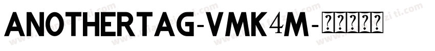 AnotherTag-vmK4M字体转换