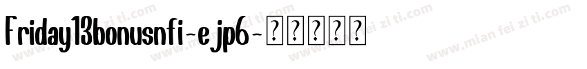 Friday13bonusnfi-ejp6字体转换