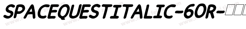 SpaceQuestItalic-60R字体转换