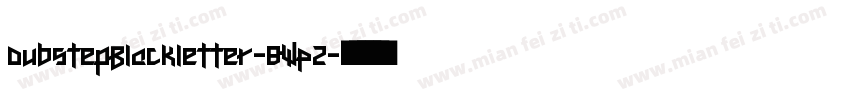 DubstepBlackletter-8WP2字体转换
