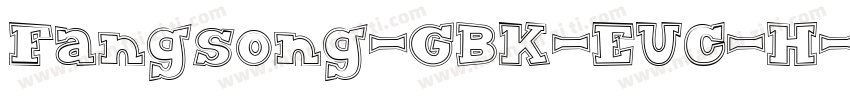 Fangsong-GBK-EUC-H字体转换