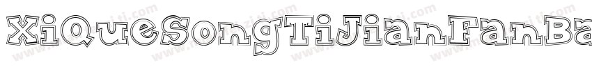 XiQueSongTiJianFanBan-2ttf字体转换