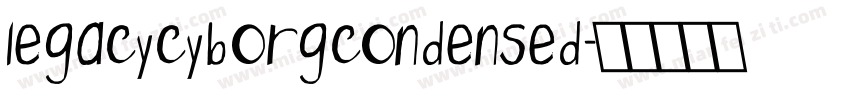 LEGACYCYBORGCONDENSED字体转换
