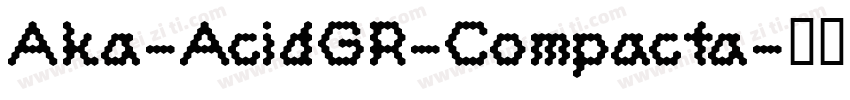 Aka-AcidGR-Compacta字体转换