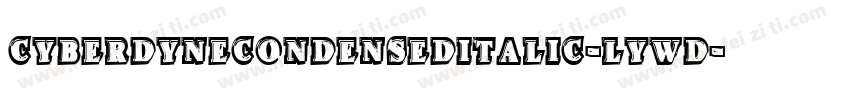 CyberdyneCondensedItalic-lyWd字体转换