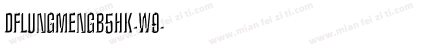 DFLungMenGB5HK-W9字体转换