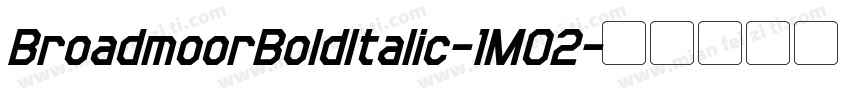 BroadmoorBoldItalic-1M02字体转换