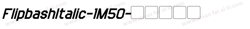 FlipbashItalic-1M50字体转换